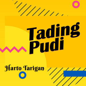 Dengarkan lagu Tading Pudi nyanyian Harto Tarigan dengan lirik
