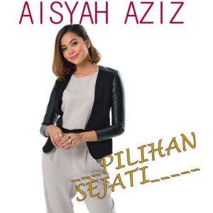 收聽Aisyah Aziz的Pilihan Sejati歌詞歌曲
