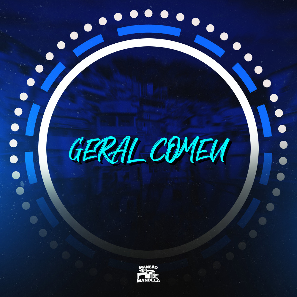 Geral Comeu (Explicit)