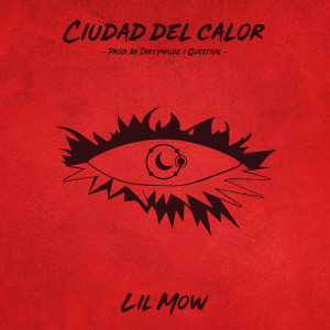 收聽Lil Mow的Ciudad del Calor歌詞歌曲