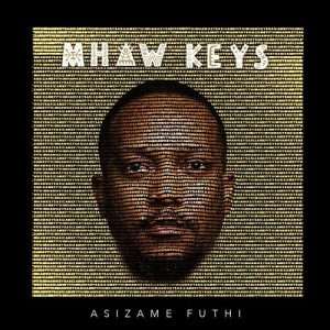 Album Asizame Futhi from Mhaw Keys