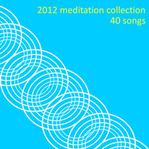 อัลบัม 2012 Meditation Collection: 40 Songs ศิลปิน Meditation Music Experts