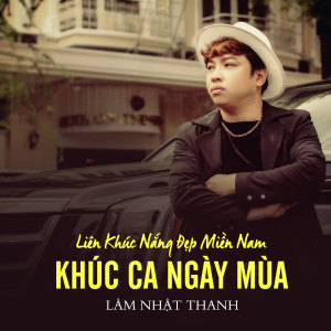 Listen to Liên Khúc Nắng Đẹp Miền Nam / Khúc Ca Ngày Mùa song with lyrics from Lam Nhat Thanh