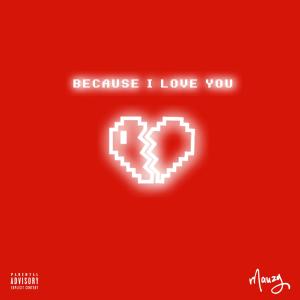 ดาวน์โหลดและฟังเพลง Because I Love You (Explicit) พร้อมเนื้อเพลงจาก Mauzy Music