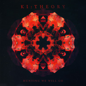 Album Hunting We Will Go from Ki:Theory