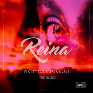 收聽Pikette23的Reina (Explicit)歌詞歌曲