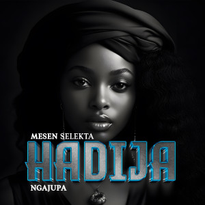 Dengarkan Hadija lagu dari Mesen Selekta dengan lirik