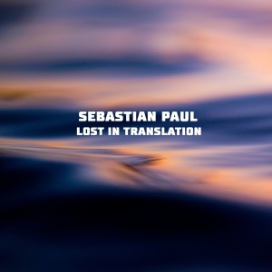 Album Lost in Translation oleh Sebastian Paul