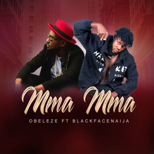 Listen to Mma Mma song with lyrics from Obeleze