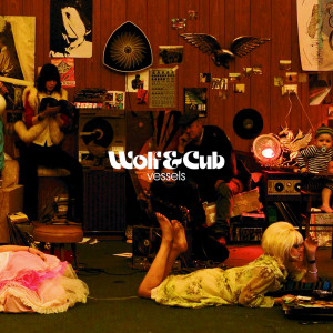 ดาวน์โหลดและฟังเพลง Vessels พร้อมเนื้อเพลงจาก Wolf & Cub