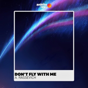 收聽A. Rassevich的Don't Fly with Me歌詞歌曲
