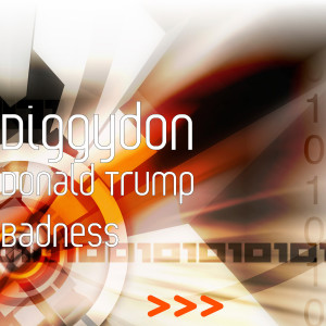 ดาวน์โหลดและฟังเพลง Donald Trump Badness พร้อมเนื้อเพลงจาก Diggydon