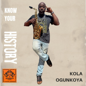 Album Know Your History oleh KOLA OGUNKOYA