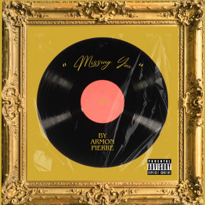 ดาวน์โหลดและฟังเพลง Missing You (Explicit) พร้อมเนื้อเพลงจาก Armon Pierre