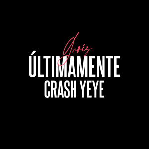 Crash Yeye的專輯Últimamente (Remix)