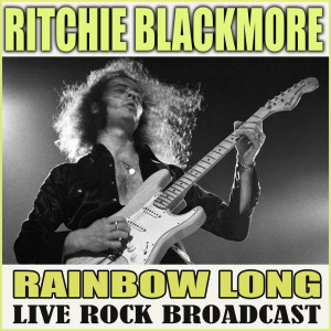 Album Rainbow Long - Live Rock Broadcast from Ritchie Blackmore