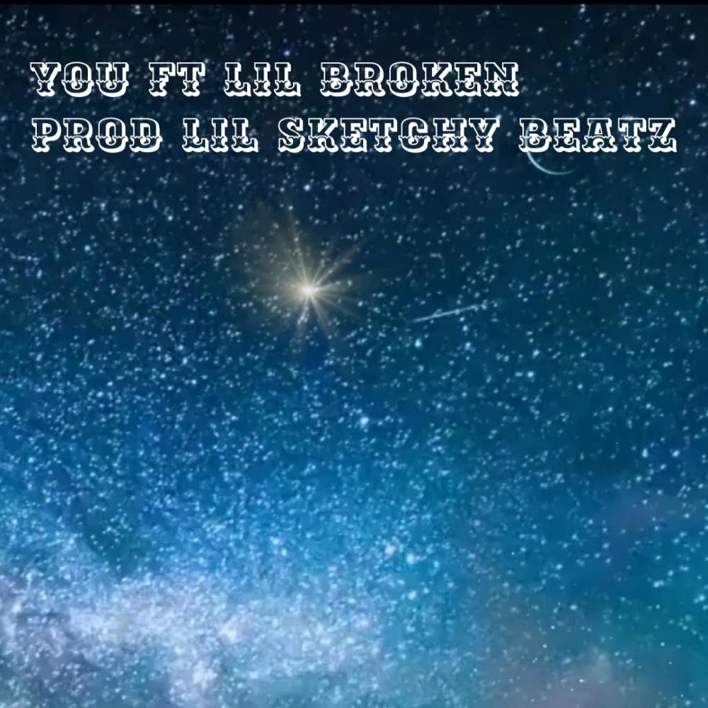 YOU (feat. Lil Broken, lil Sketchy beatz)