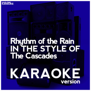 ดาวน์โหลดและฟังเพลง Rhythm of the Rain (In the Style of the Cascades) [Karaoke Version] (Karaoke Version) พร้อมเนื้อเพลงจาก Ameritz Digital Karaoke