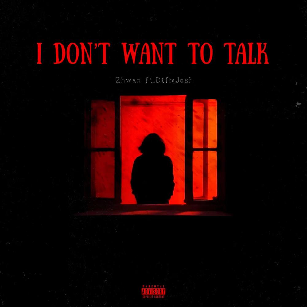 I Don’t Want To Talk (feat. DtfmJosh) (Explicit)