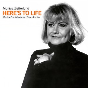 Monica Zetterlund的專輯Here's to Life - Monica Z at Atlantis and Polar Studios