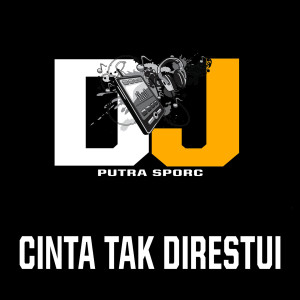 อัลบัม Cinta Tak Direstui ศิลปิน putra sporc