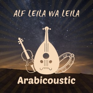 Dengarkan lagu Alf leila wa leila nyanyian ARABICOUSTIC dengan lirik