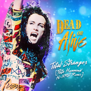 อัลบัม Total Stranger (Pete Hammond Hi-NRG Remix) ศิลปิน Dead Or Alive