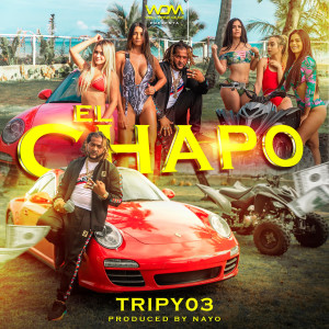 ดาวน์โหลดและฟังเพลง El Chapo (Explicit) พร้อมเนื้อเพลงจาก Tripy03