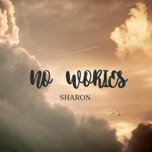 Dengarkan lagu No Wories nyanyian SHARON dengan lirik