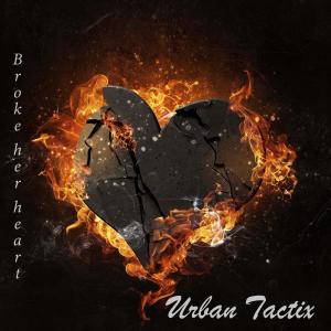 Listen to Broke Her Heart song with lyrics from Urban Tactix