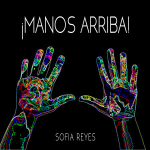 Dengarkan Manos Arriba lagu dari Sofia Reyes dengan lirik