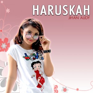 ดาวน์โหลดและฟังเพลง Haruskah พร้อมเนื้อเพลงจาก Jihan Audy