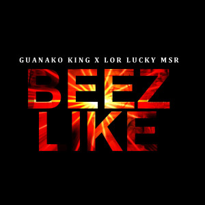 Dengarkan Beez Like lagu dari Guanako King dengan lirik