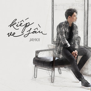 อัลบัม Kiep Ve Sau ศิลปิน Jaykii