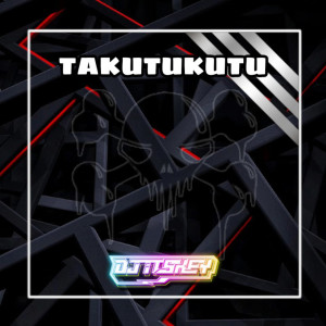Album TAKUTUKUTU oleh DJ Itskey