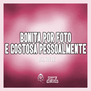 Listen to Bonita Por Foto e Gostosa Pessoalmente. Ata, Sou Eu (Explicit) song with lyrics from Falcão dos Bailes