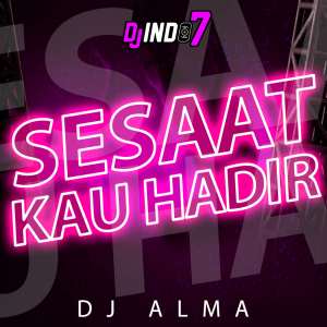 Dengarkan lagu SESAAT KAU HADIR (Remix) nyanyian djindo7 dengan lirik