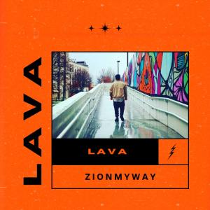 Dengarkan Lava (Explicit) lagu dari zionmyway dengan lirik