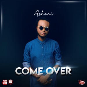 收聽Ashani的Come Over歌詞歌曲