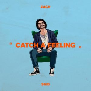 ดาวน์โหลดและฟังเพลง Catch a Feeling พร้อมเนื้อเพลงจาก Zach Said