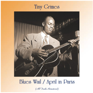 Tiny Grimes的專輯Blues Wail / April in Paris (Remastered 2020)