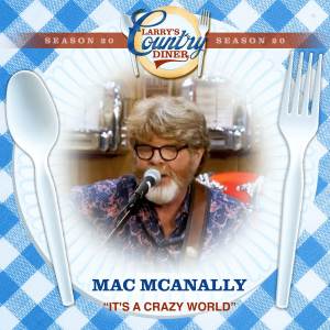 Mac Mcanally的專輯It's A Crazy World (Larry's Country Diner Season 20)