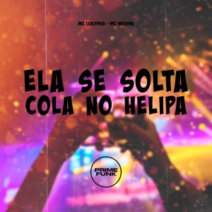 ดาวน์โหลดและฟังเพลง Ela Se Solta Cola No Helipa (Explicit) พร้อมเนื้อเพลงจาก Mc Lukynha
