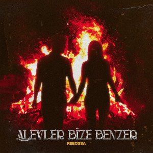 Listen to Alevler Bize Benzer song with lyrics from Rebossa