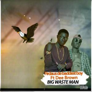 收聽FirDaus De Baddest Boy的Big Waste Man (Explicit)歌詞歌曲