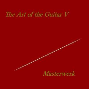 Masterwerk的專輯The Art of the Guitar V