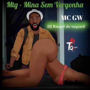 收聽TQL Music的Mtg (Mina Sem Vergonha) (feat. MC GW) (DJ Rangel do taquaril Remix)歌詞歌曲