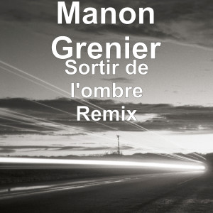 Manon Grenier的專輯Sortir de l'ombre (Remix)