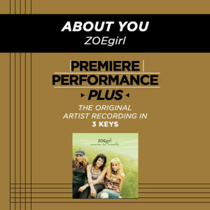 收聽ZOEgirl的About You (Medium Key Performance Track With Background Vocals)歌詞歌曲