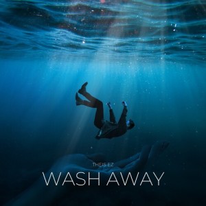 收聽Theis EZ的Wash Away歌詞歌曲